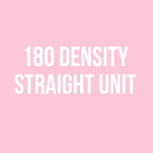 180 Density Straight Units