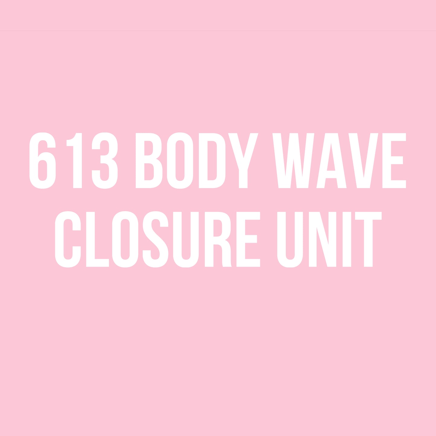 613 Body Wave Closure Wigs