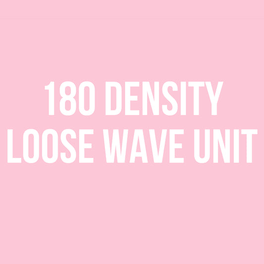 180 Density Loose Wave Units