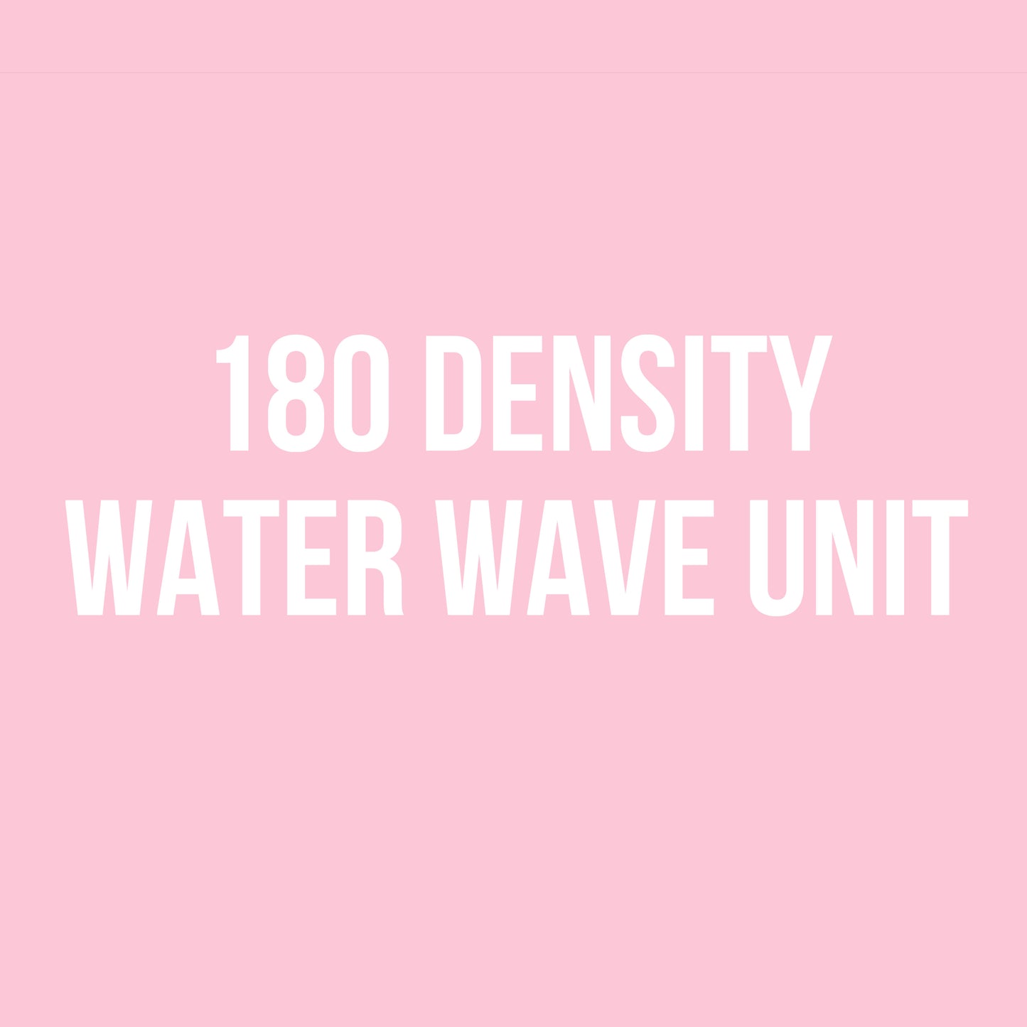 180 Density Water Wave Units